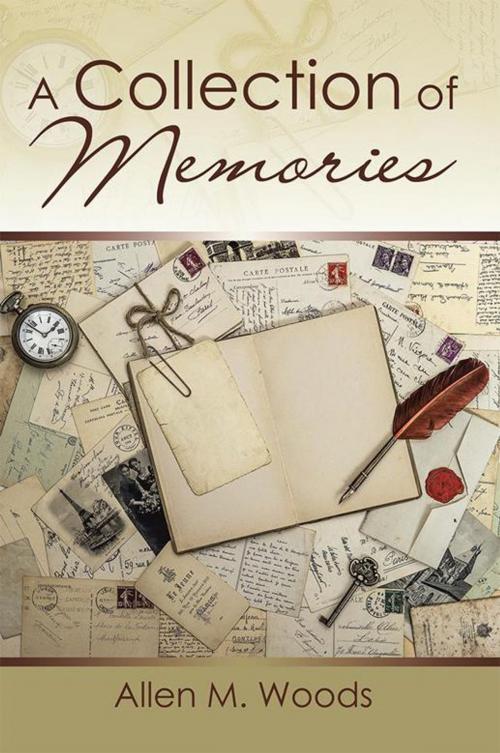 Cover of the book A Collection of Memories by Allen M. Woods, Xlibris US