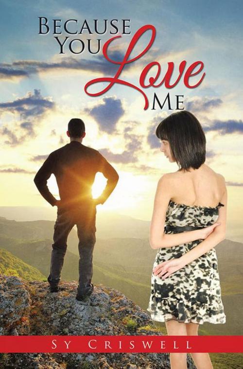 Cover of the book Because You Love Me by Sy Criswell, Xlibris US