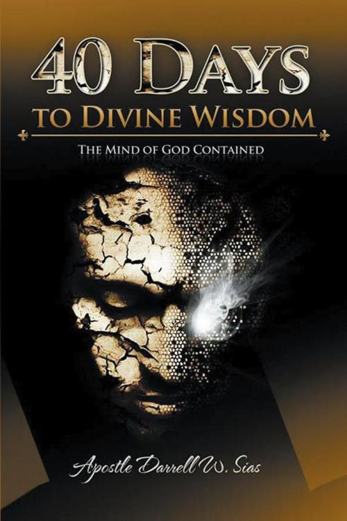 Cover of the book 40 Days to Divine Wisdom by Dr. Darrell Sias, Xlibris US