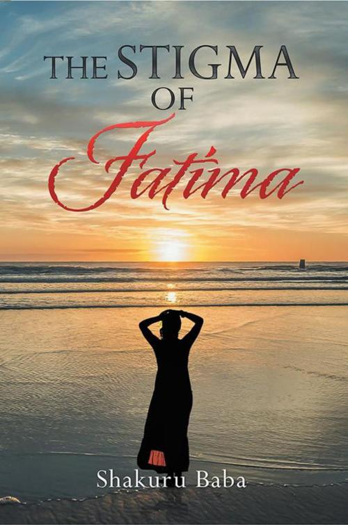 Cover of the book The Stigma of Fatima by Shakuru Baba, Xlibris UK