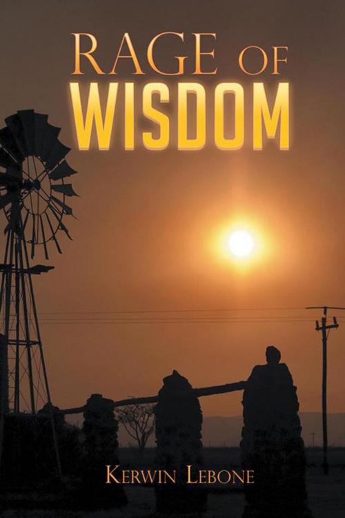 Cover of the book Rage of Wisdom by Kerwin Lebone, Xlibris UK