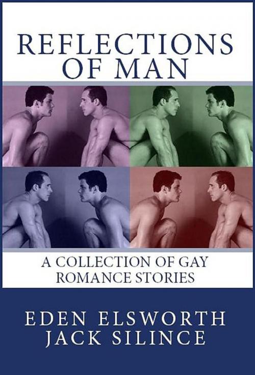 Cover of the book Reflections of Man by Jack Silince, Eden Elsworth, Jack Silince