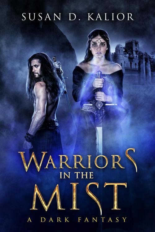 Cover of the book Warriors in the Mist: A Dark Fantasy by Susan D. Kalior, Susan D. Kalior