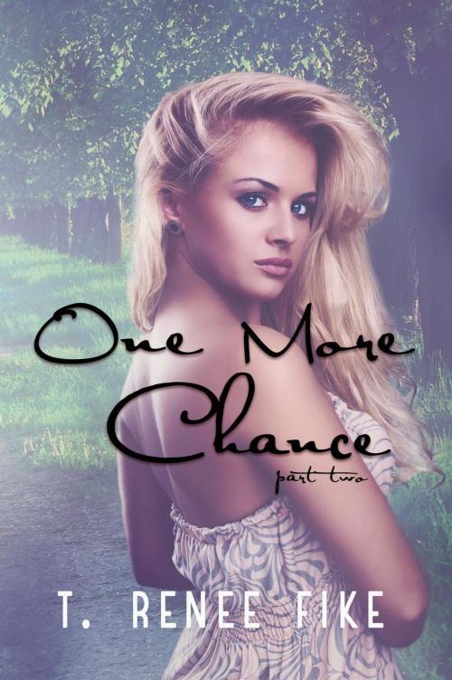 Cover of the book One More Chance (part 2) by T. Renee Fike, T. Renee Fike