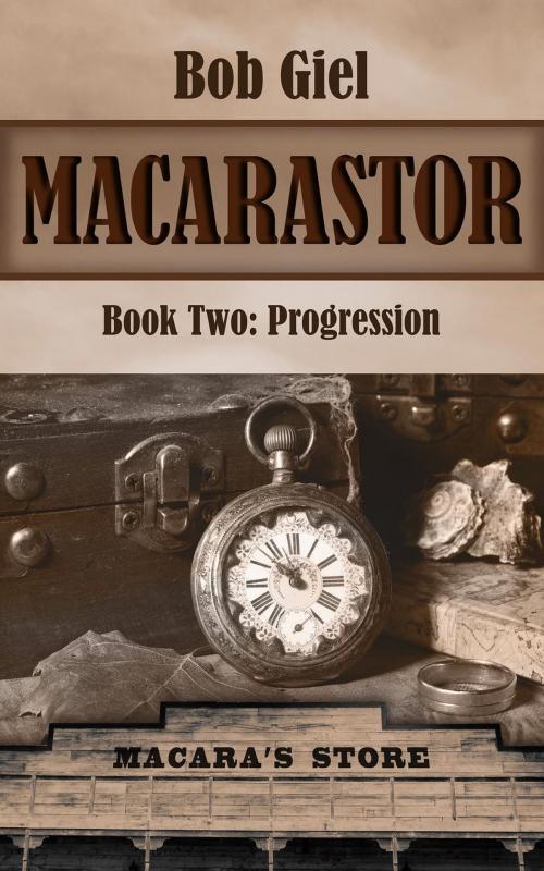 Cover of the book Macarastor Book Two: Progression by Bob Giel, Bob Giel