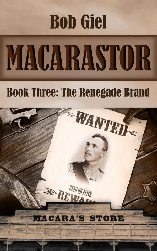 Cover of the book Macarastor Book Three: The Renegade Brand by Bob Giel, Bob Giel