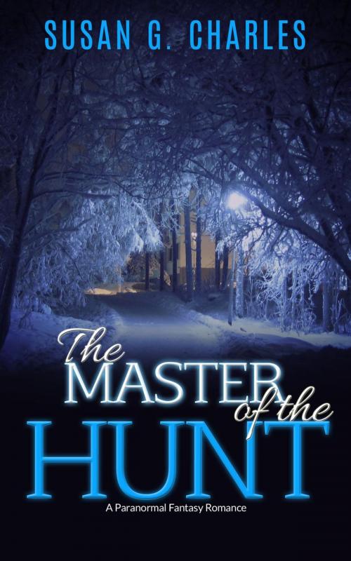 Cover of the book The Master of the Hunt, The Forever Ride: A Paranormal Fantasy Romance by Susan G. Charles, Susan G. Charles