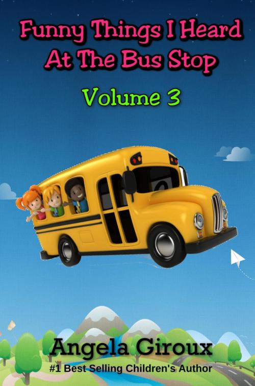 Cover of the book Funny Things I Heard at the Bus Stop, Volume 3 by Angela Giroux, Cryptic Lizard Publishing