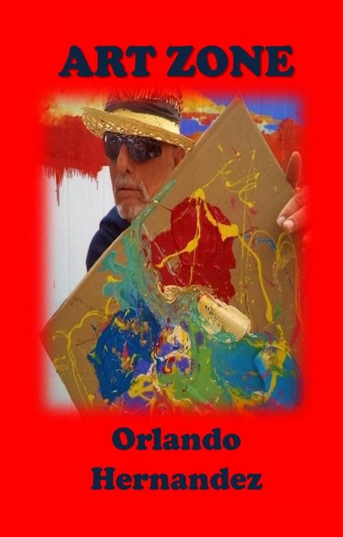 Cover of the book Art Zone by orlando hernandez, orlando hernandez