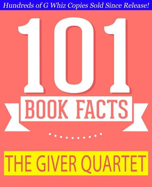 Cover of the book The Giver Quartet - 101 Amazing Facts You Didn't Know by G Whiz, GWhizBooks.com