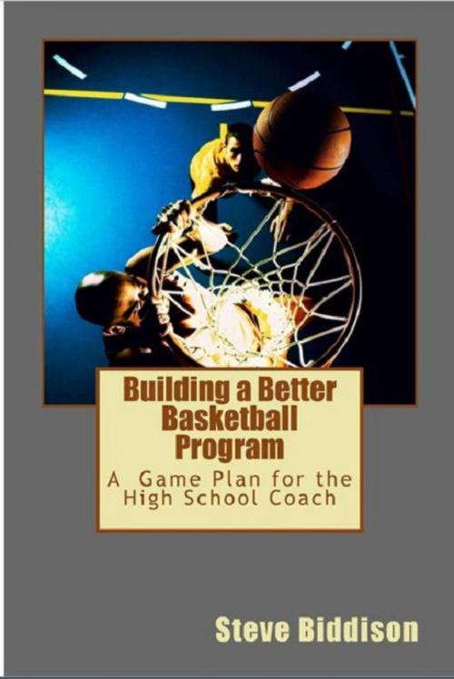 Cover of the book Building a Better Basketball Program by Steve Biddison, Sword and Shield Publishing