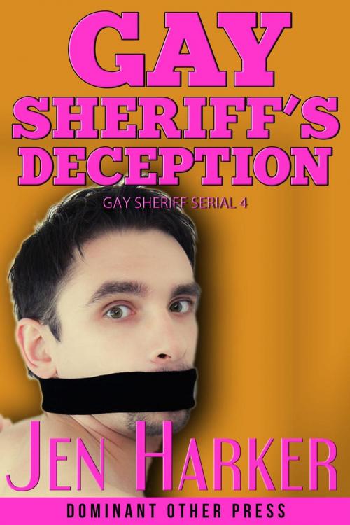 Cover of the book Sheriff's Gay Deception by Jen Harker, Dominant Other Press