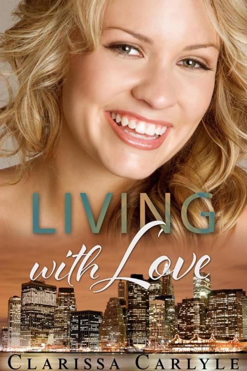 Cover of the book Living with Love by Clarissa Carlyle, Clarissa Carlyle