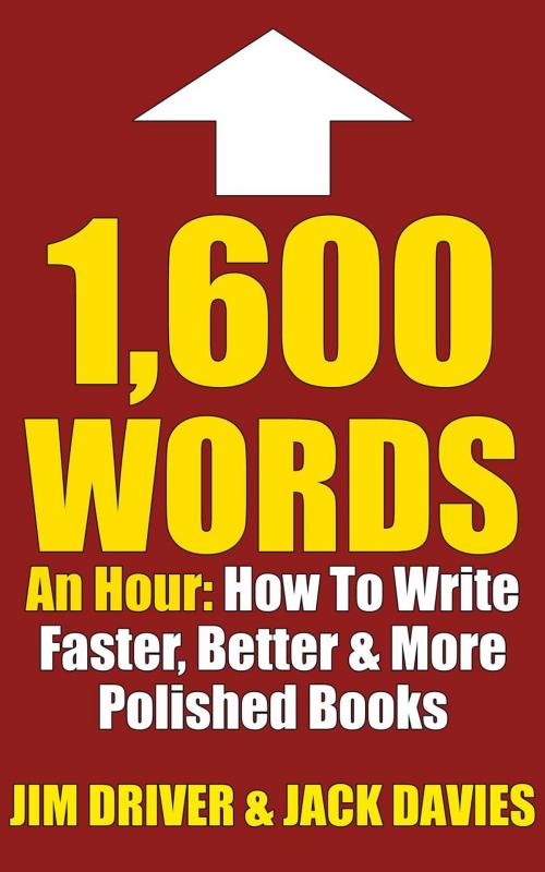 Cover of the book 1600 Words An Hour: How To Write Faster, Better & More Polished Books For Kindle Using The QC System by Jim Driver, The Do-Not Press