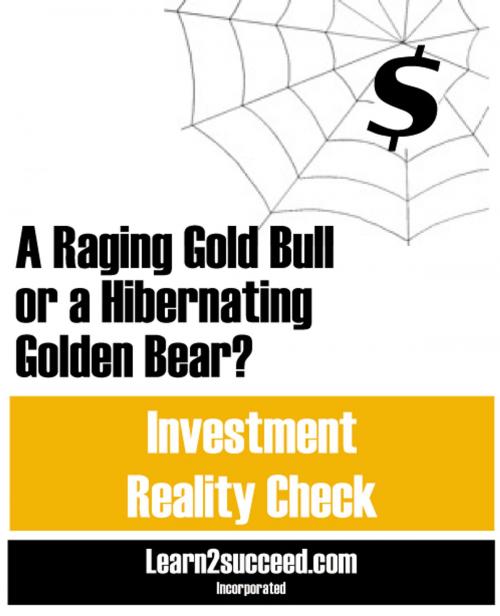 Cover of the book A Raging Gold Bull or a Hibernating Golden Bear? by Learn2succeed, Productive Publications
