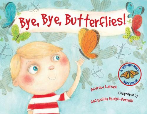 Cover of the book Bye, Bye, Butterflies! by Andrew Larsen, Fitzhenry & Whiteside