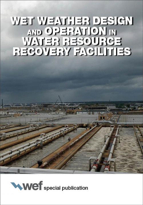 Cover of the book Wet Weather Design and Operation in Water Resource Recovery Facilities by Water Environment Federation, Water Environment Federation