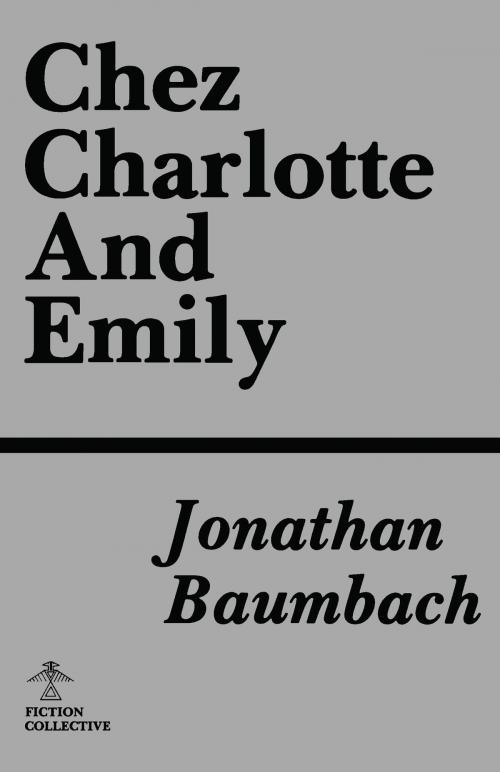 Cover of the book Chez Charlotte and Emily by Jonathan Baumbach, University of Alabama Press