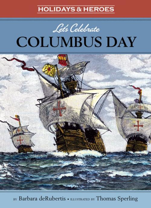 Cover of the book Let's Celebrate Columbus Day by Barbara deRubertis, Kane Press