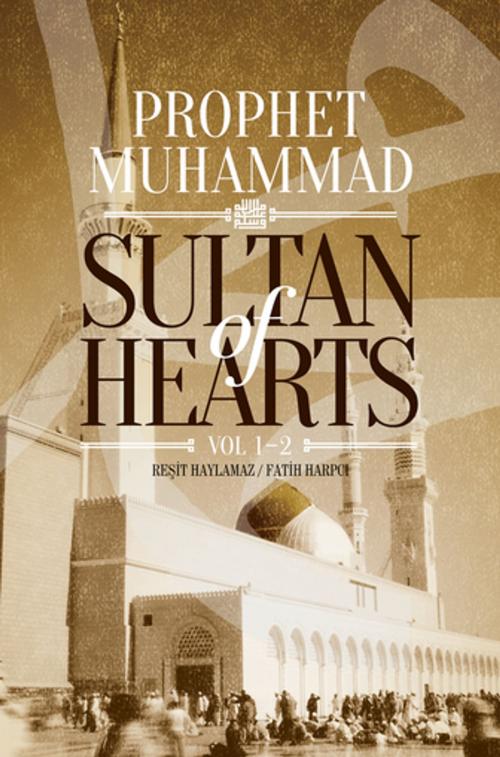Cover of the book Sultan of Hearts by Resit Haylamaz, Fatih Harpci, Tughra Books