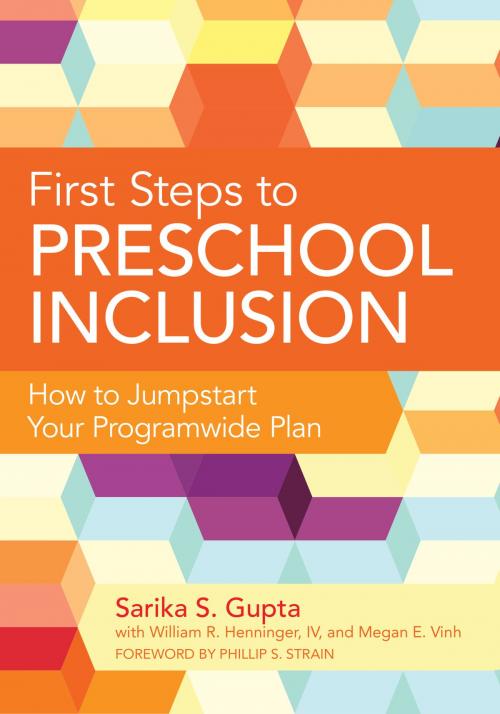 Cover of the book First Steps to Preschool Inclusion by Sarika Gupta, Ph.D., William R. Henninger IV, Ph.D., Megan Vinh, Ph.D., Laura S. DiNardo, M.Ed., Brookes Publishing