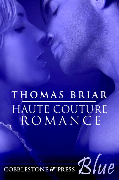 Cover of the book Haute Couture Romance by Thomas Briar, Cobblestone Press
