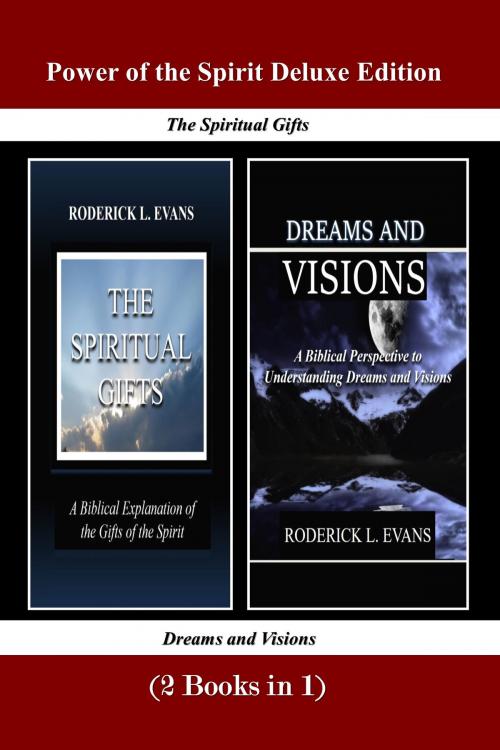 Cover of the book Power of the Spirit Deluxe Edition (2 Books in 1): The Spiritual Gifts & Dreams and Visions by Roderick L. Evans, Abundant Truth Publishing