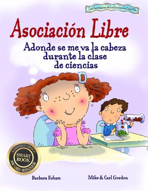 Cover of the book Asociacion Libre: Adonde se me va la cabeza durante la clase de ciencias TDAH ADHD ADHS ADD by Esham, Barbara, Mainstream Connections