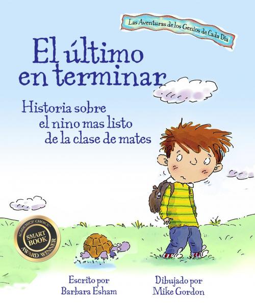 Cover of the book El ultimo en terminar: Historia sobre el nino mas listo de la clase de mates by Barbara Esham, Mainstream Connections