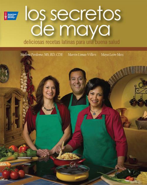 Cover of the book Los Secretos de Maya by Malena Perdomo, RD, CDE, Martín Limas-Villers, Maya León-Meis, American Cancer Society