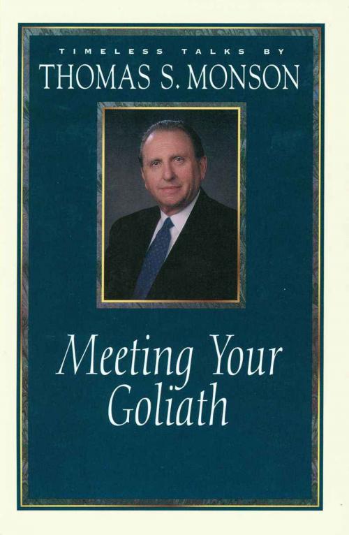 Cover of the book Meeting Your Goliath by Thomas S. Monson, Deseret Book Company