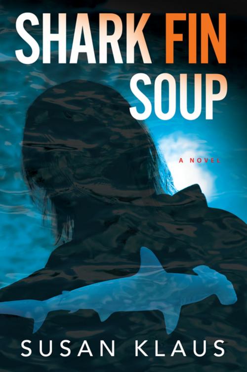 Cover of the book Shark Fin Soup by Susan Klaus, Oceanview Publishing