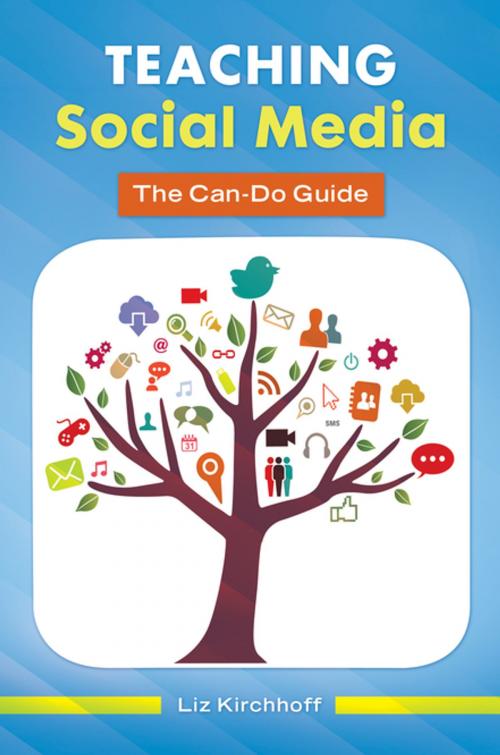 Cover of the book Teaching Social Media: The Can-Do Guide by Liz Kirchhoff, ABC-CLIO