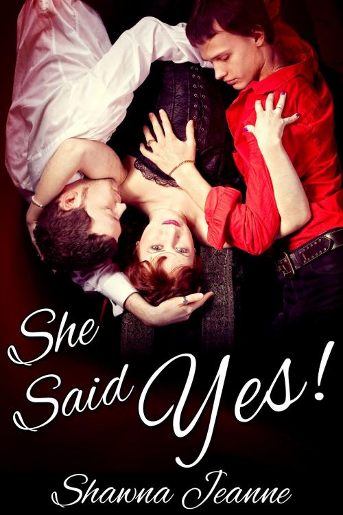 Cover of the book She Said Yes! by Shawna Jeanne, JMS Books LLC
