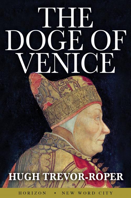 Cover of the book The Doge of Venice by Hugh Trevor-Roper, New Word City, Inc.