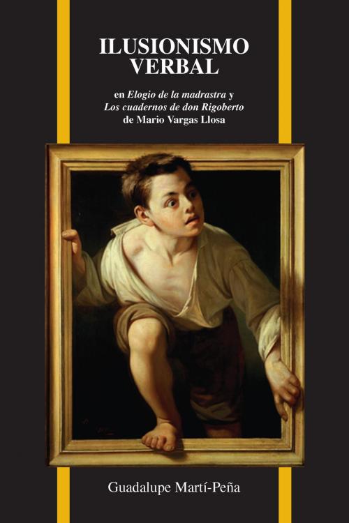 Cover of the book Ilusionismo verbal en Elogio de la madrastra y Los cuadernos de don Rigoberto de Mario Vargas Llosa by Guadalupe Martí-Peña, Purdue University Press