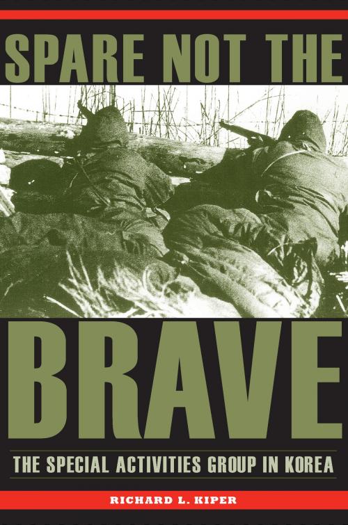 Cover of the book Spare Not the Brave by Richard L. Kiper, The Kent State University Press