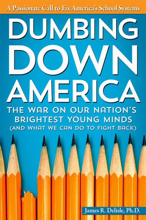 Cover of the book Dumbing Down America by James Delisle, Ph.D., Sourcebooks