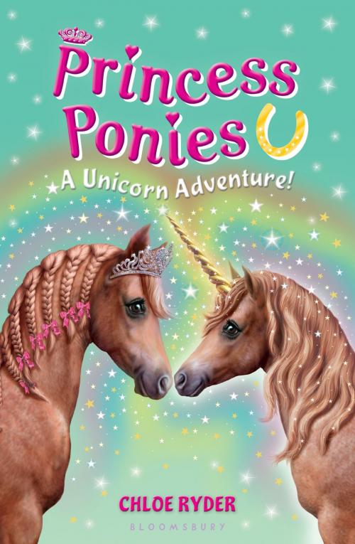 Cover of the book Princess Ponies 4: A Unicorn Adventure! by Ms. Chloe Ryder, Bloomsbury Publishing