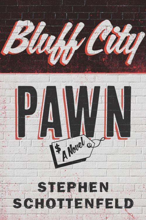 Cover of the book Bluff City Pawn by Stephen Schottenfeld, Bloomsbury Publishing