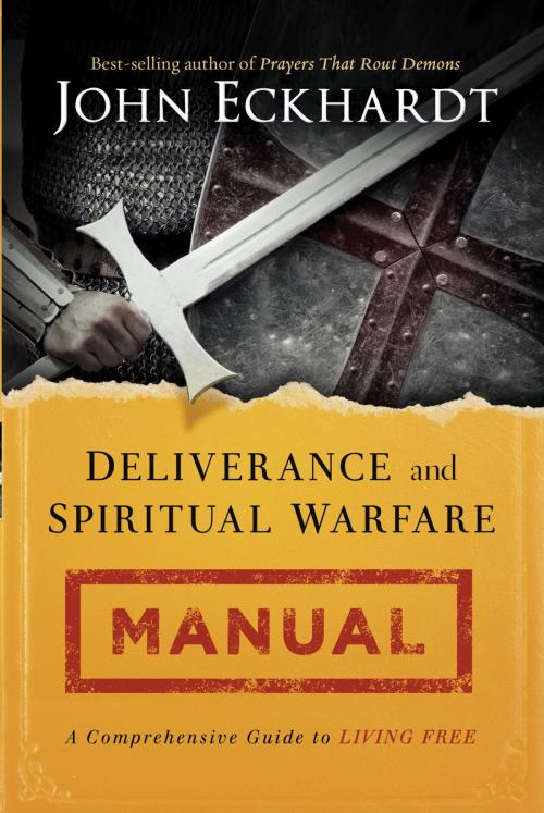 Cover of the book Deliverance and Spiritual Warfare Manual by John Eckhardt, Charisma House