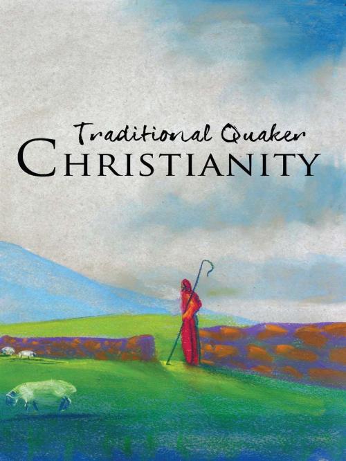 Cover of the book Traditional Quaker Christianity by Terry Wallace, Susan Smith, John 'Jack' Smith, Arthur Berk, Terry H.S. Wallace