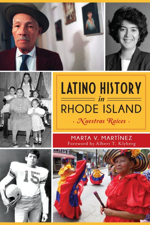 Cover of the book Latino History in Rhode Island by Marta V. Martínez, Arcadia Publishing Inc.