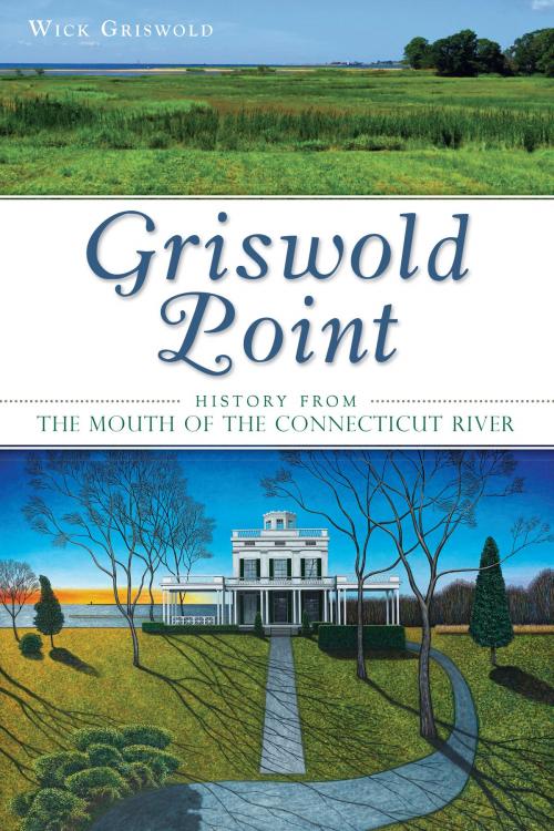 Cover of the book Griswold Point by Wick Griswold, Arcadia Publishing Inc.