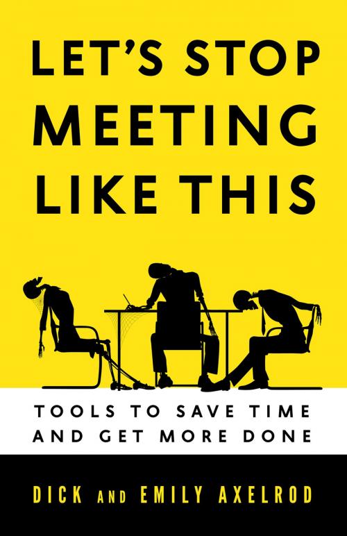 Cover of the book Let's Stop Meeting Like This by Dick Axelrod, Emily Axelrod, Berrett-Koehler Publishers