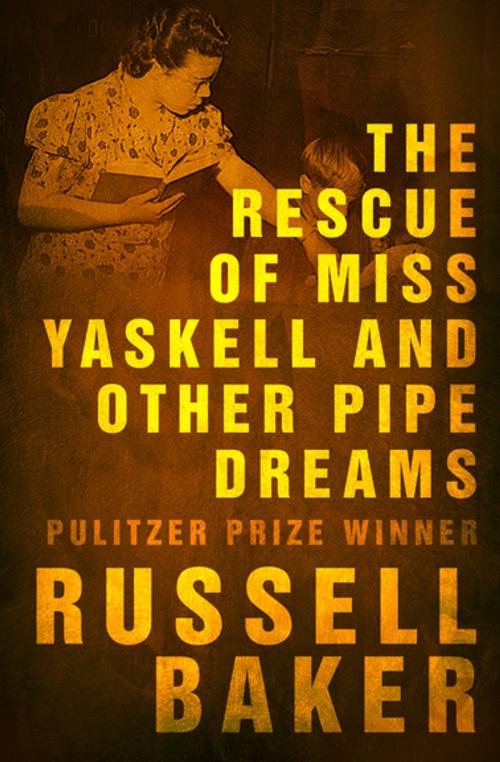 Cover of the book The Rescue of Miss Yaskell and Other Pipe Dreams by Russell Baker, Diversion Books