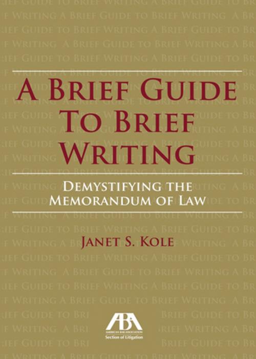 Cover of the book A Brief Guide to Brief Writing by Janet S. Kole, American Bar Association