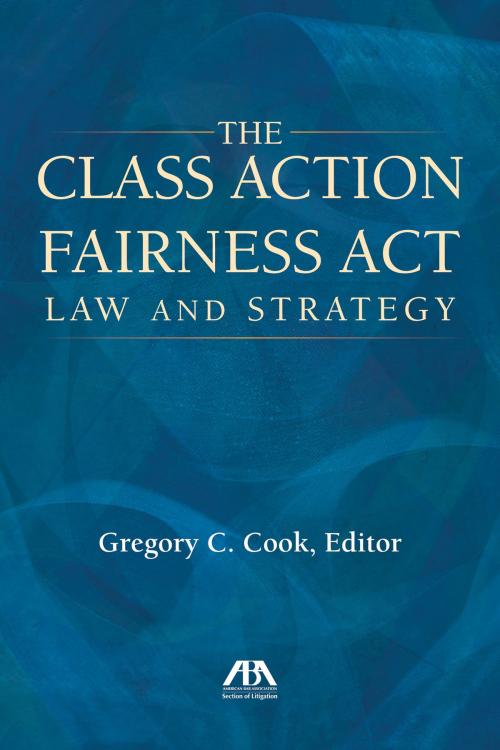 Cover of the book The Class Action Fairness Act by , American Bar Association