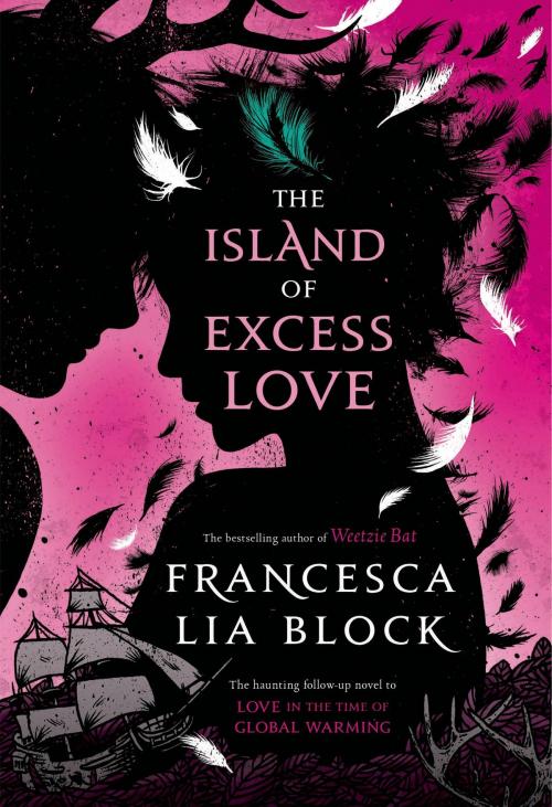 Cover of the book The Island of Excess Love by Francesca Lia Block, Henry Holt and Co. (BYR)