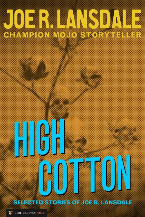 Cover of the book High Cotton by Joe R. Lansdale, Gere Donovan Press